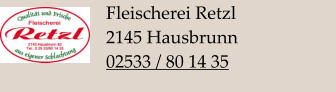 Fleischerei Retzl 2145 Hausbrunn 02533 / 80 14 35